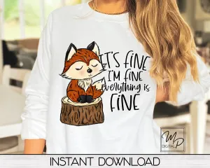 Fall Fox Sublimation Design PNG Digital Download - I'm Fine, Tote Mug Tshirt Tumbler Sublimation - Commercial Use