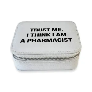 Travel Pill Box- Trust Me I think I am a pharmacist